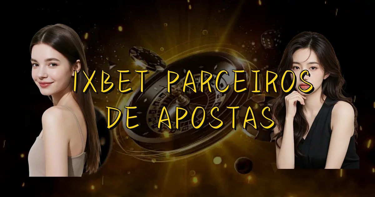 1Xbet Parceiros De Apostas Oficial