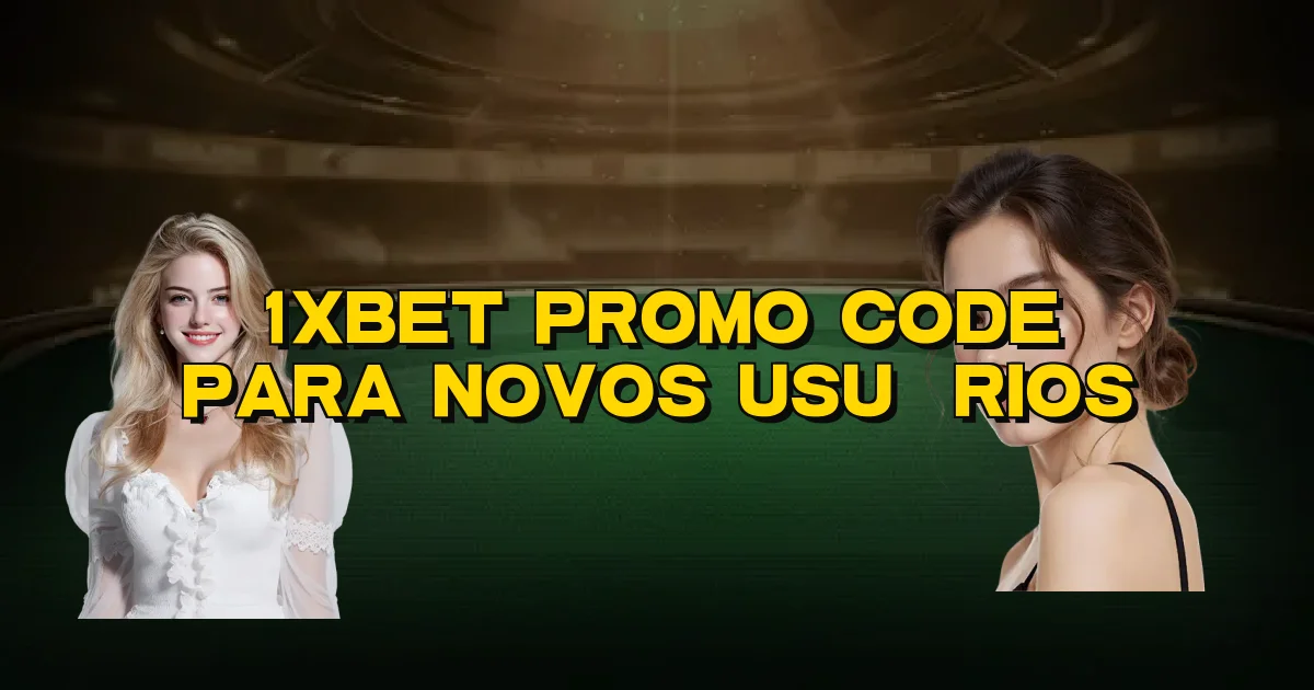 1Xbet Promo Code Para Novos Usuários Oficial