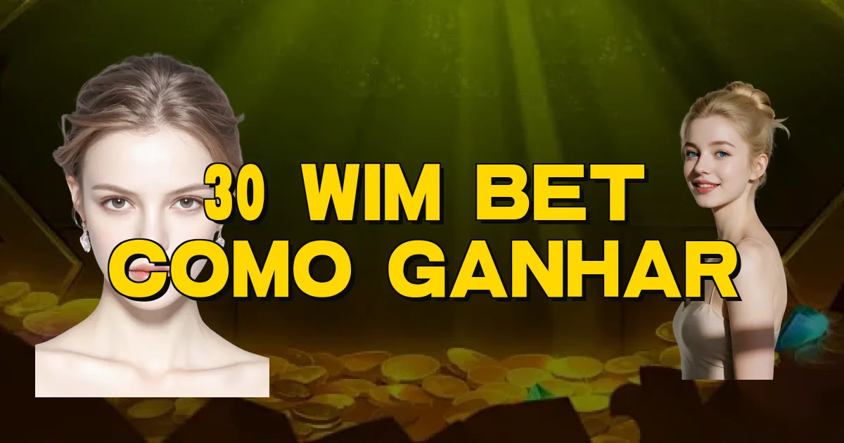 30 Wim Bet Como Ganhar Oficial