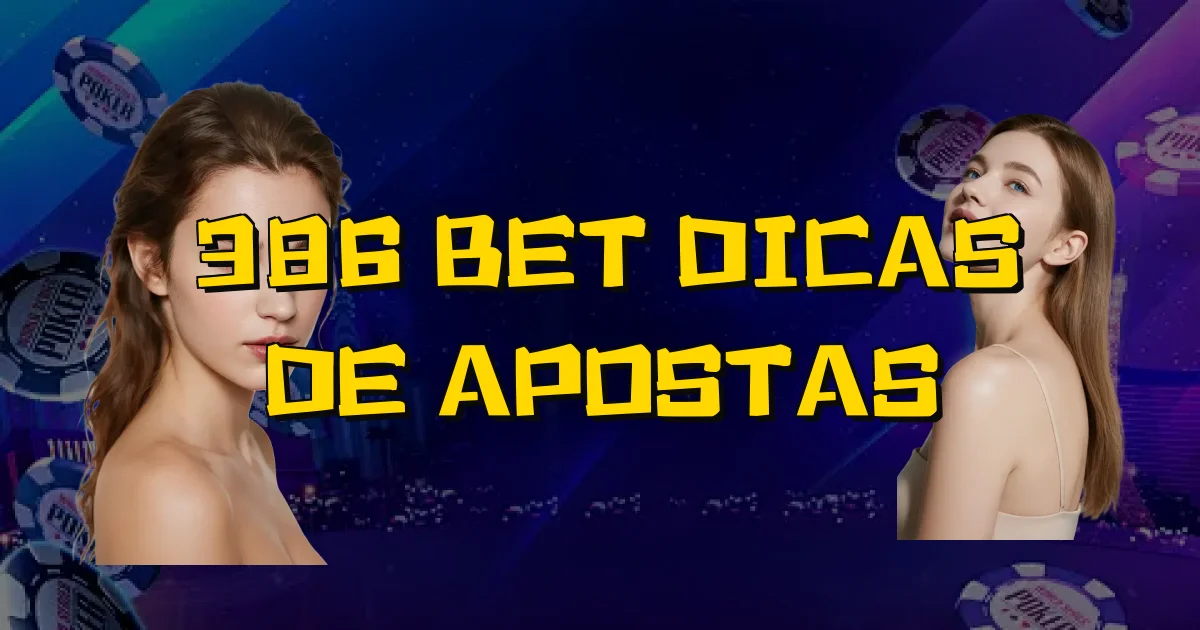 386 Bet Dicas De Apostas Oficial
