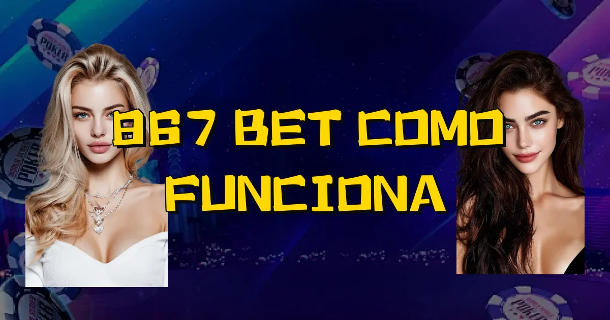 867 Bet Como Funciona Oficial