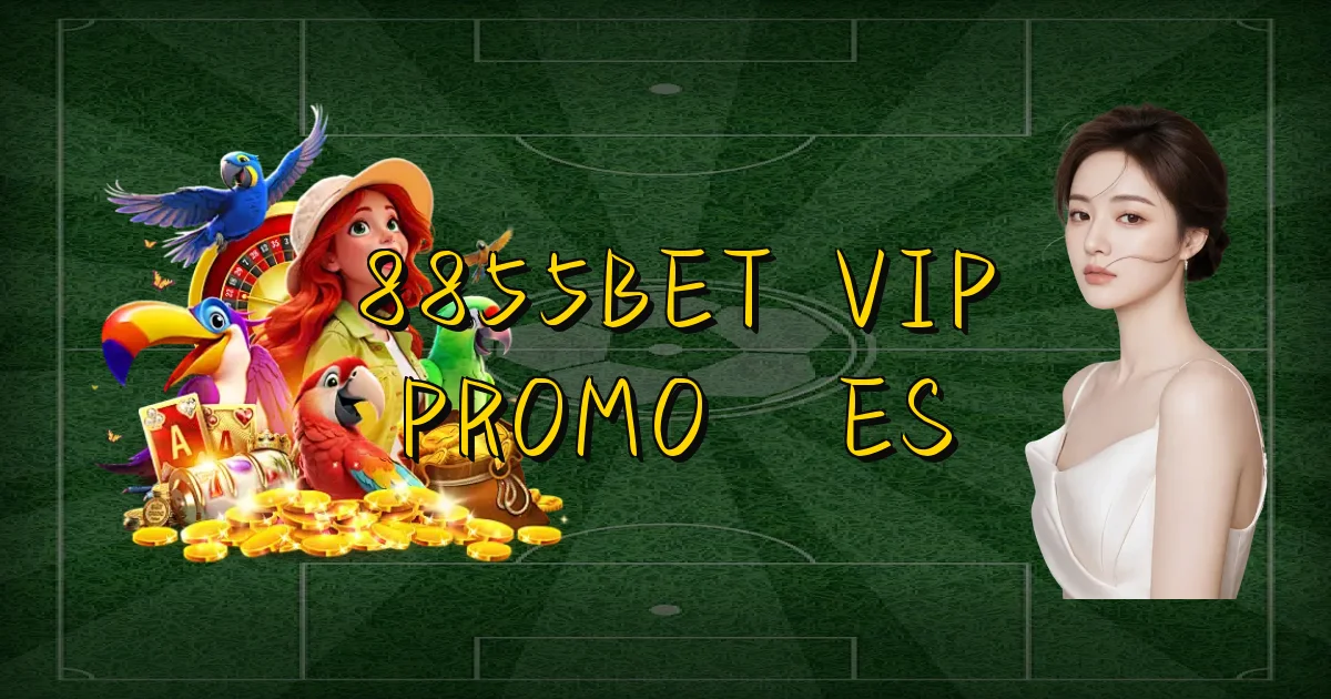 8855Bet Vip Promoções Oficial