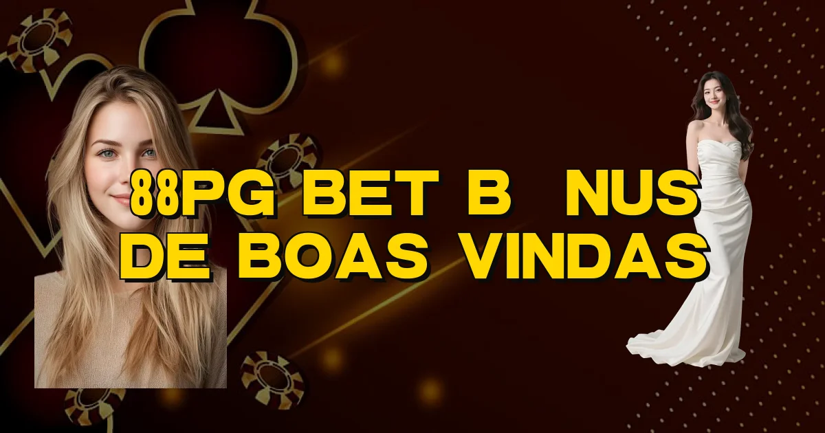 88Pg Bet Bônus De Boas Vindas Oficial