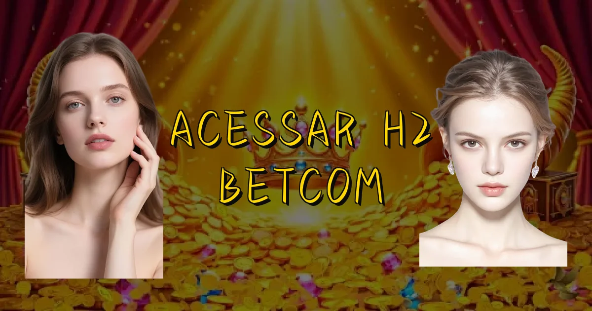 Acessar H2 Betcom Oficial
