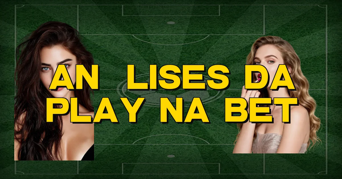 Análises Da Play Na Bet Oficial