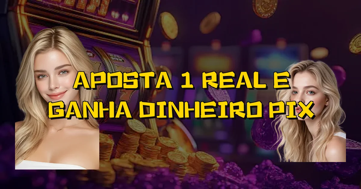 Aposta 1 Real E Ganha Dinheiro Pix Oficial