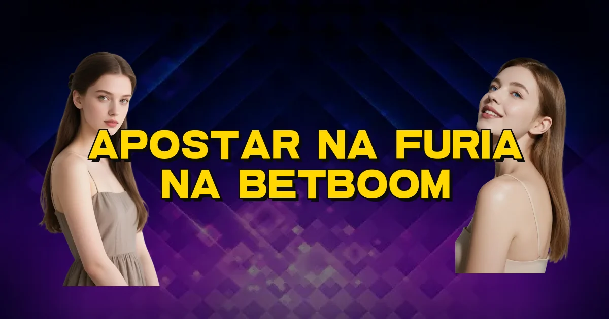 Apostar Na Furia Na Betboom Oficial