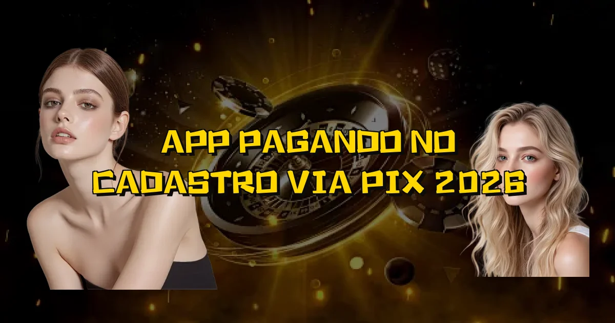 App Pagando No Cadastro Via Pix 2026 Oficial