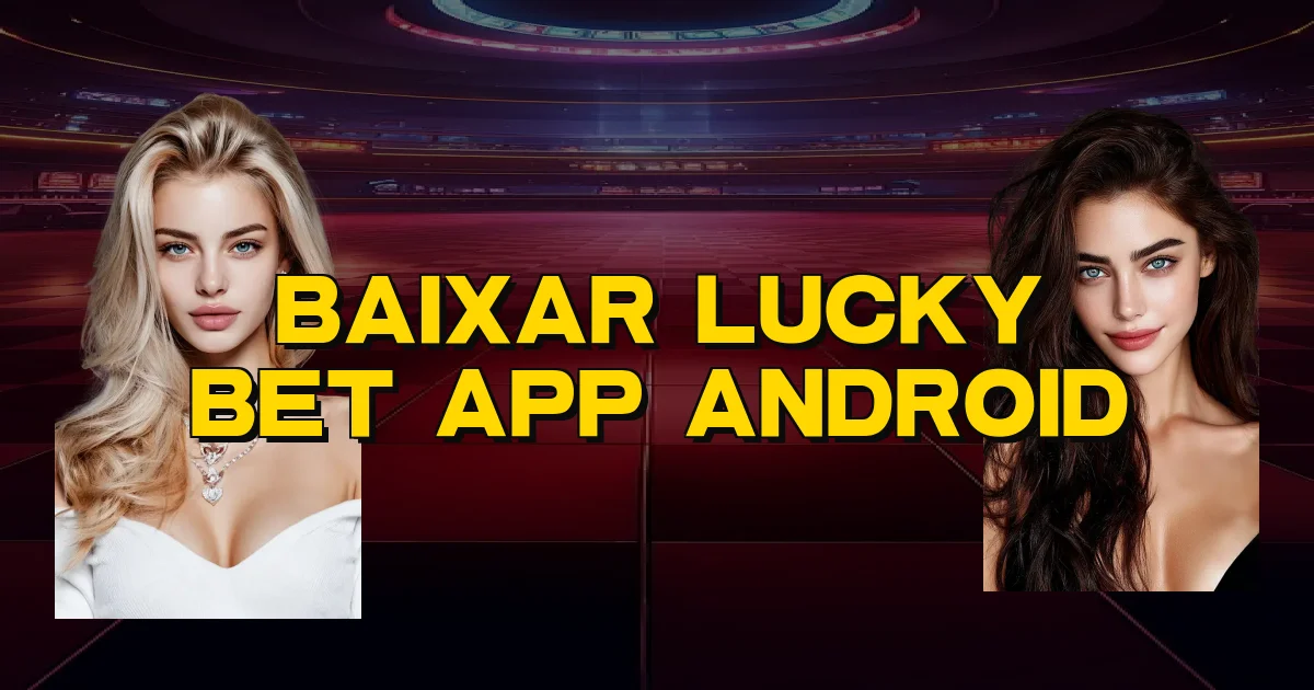 Baixar Lucky Bet App Android Oficial