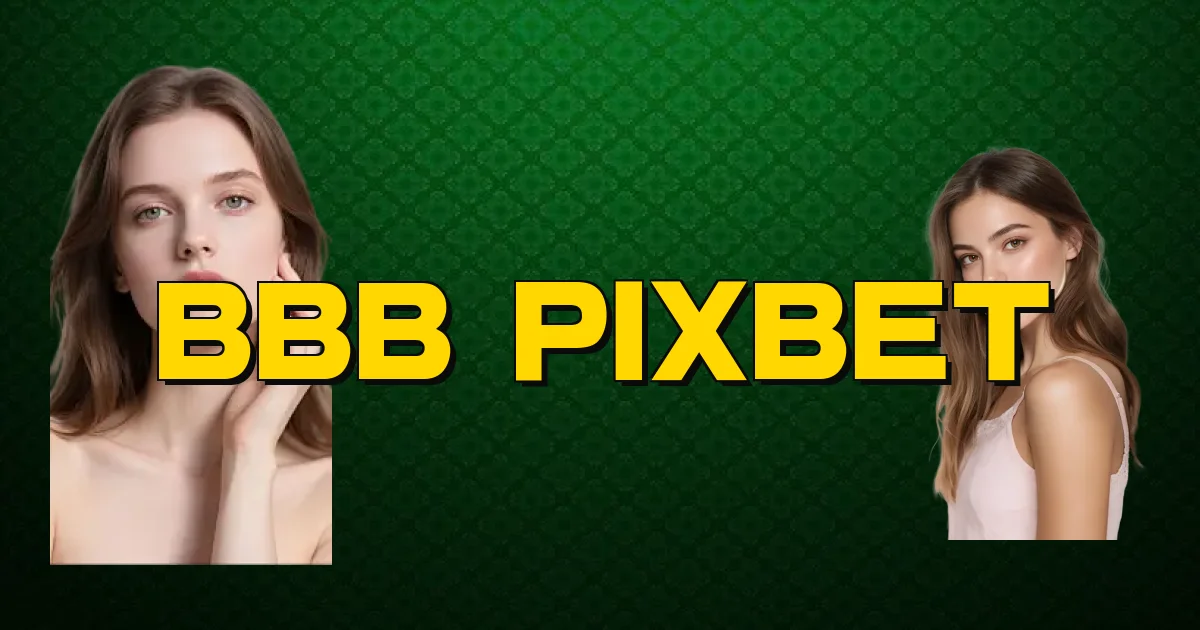 Bbb Pixbet Oficial