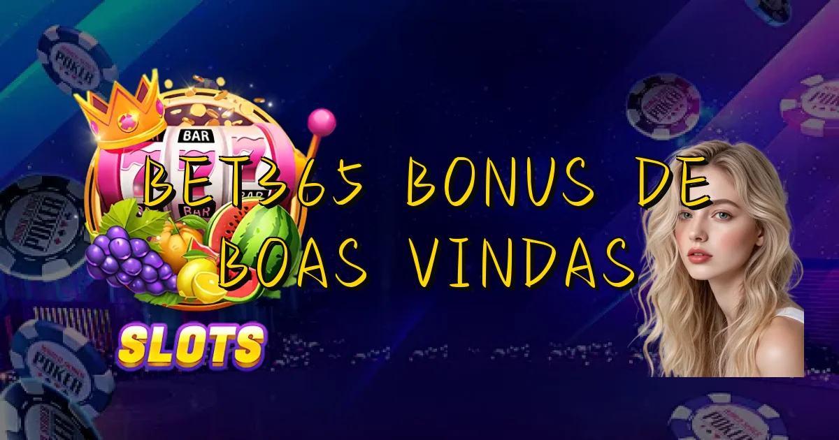 Bet365 Bonus De Boas Vindas Oficial