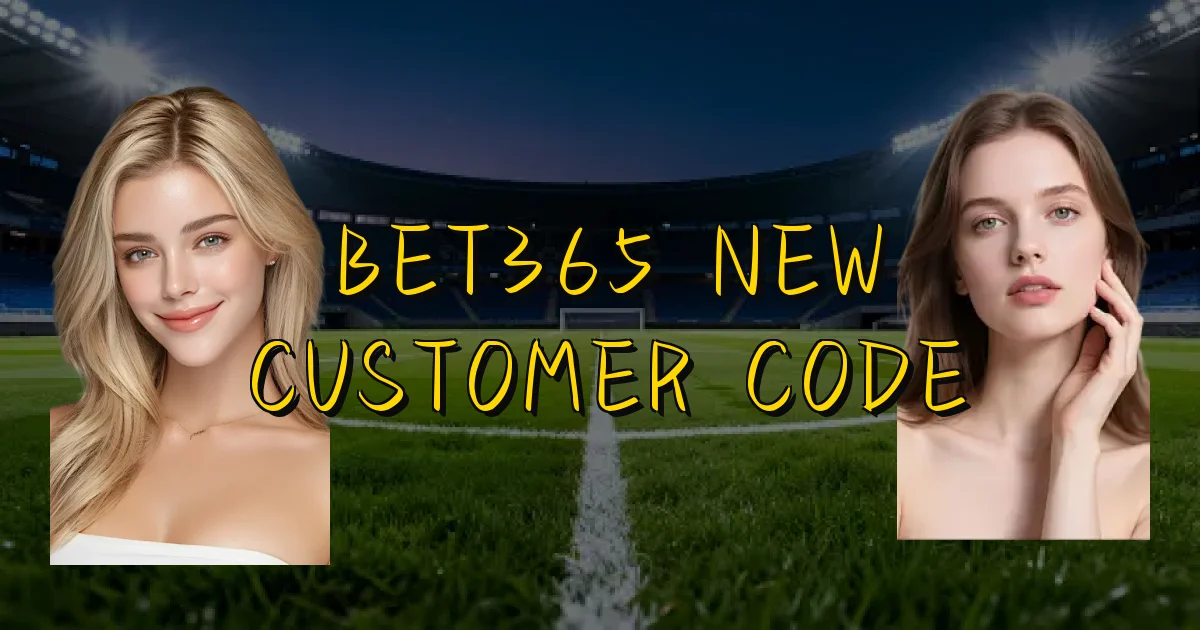 Bet365 New Customer Code Oficial