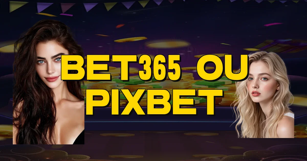 Bet365 Ou Pixbet Oficial