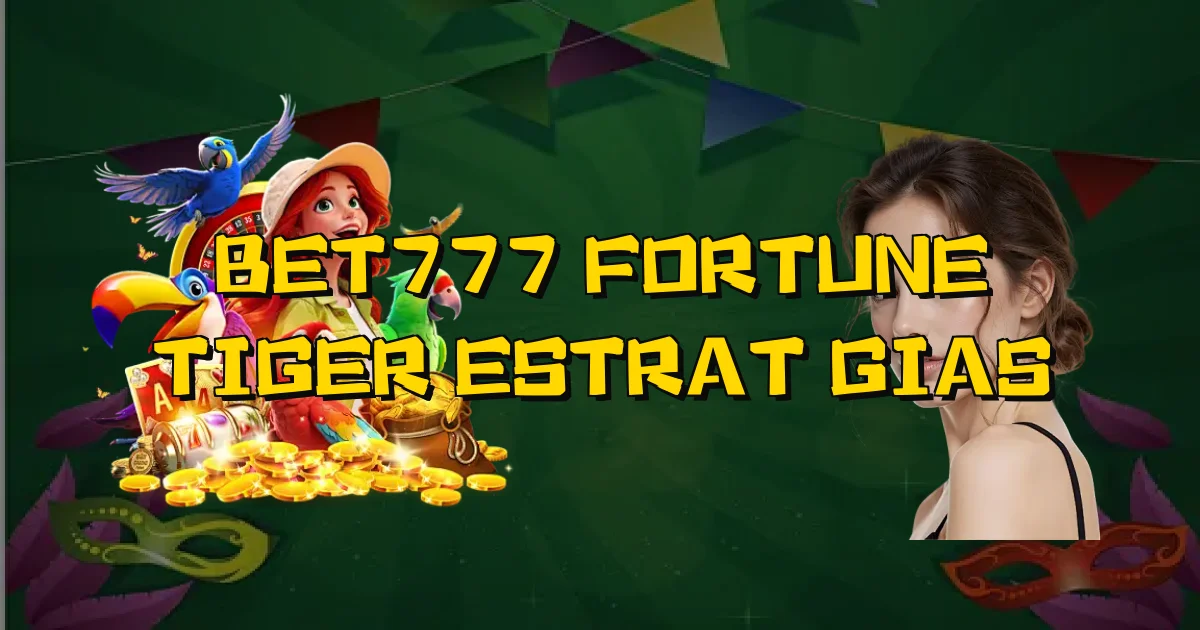 Bet777 Fortune Tiger Estratégias Oficial
