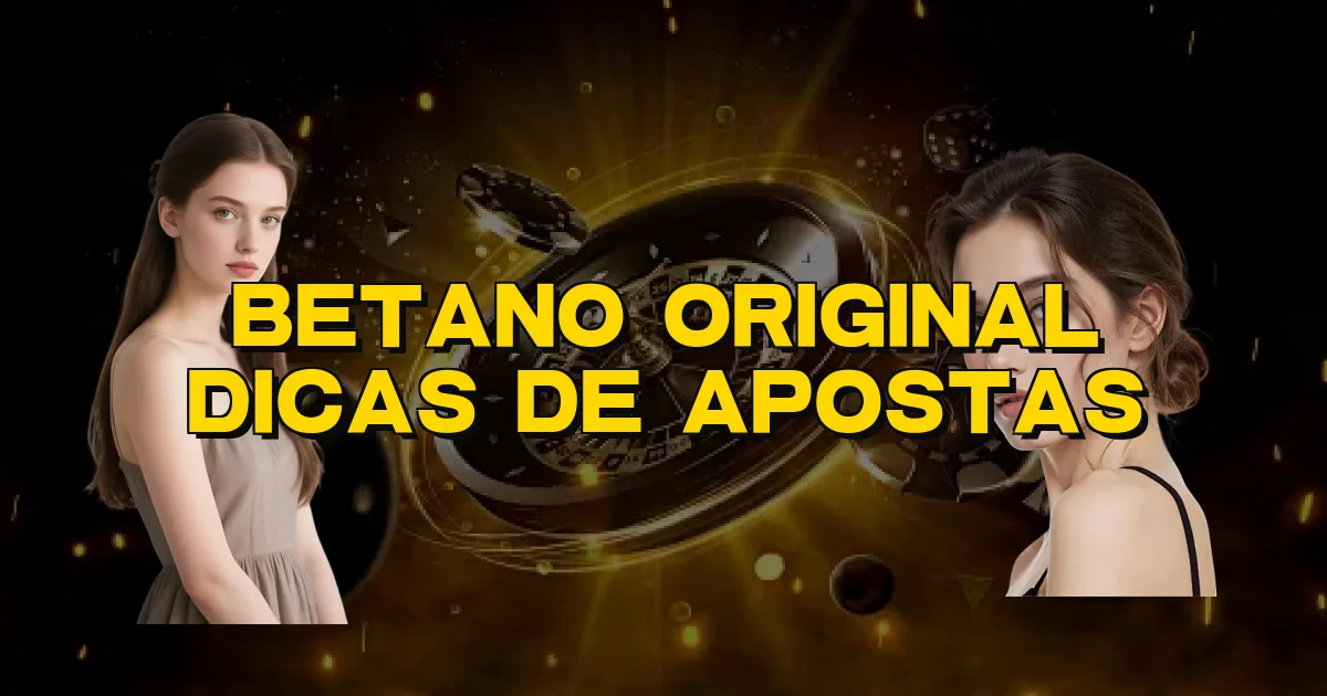 Betano Original Dicas De Apostas Oficial