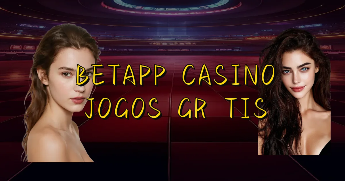 Betapp Casino Jogos Grátis Oficial