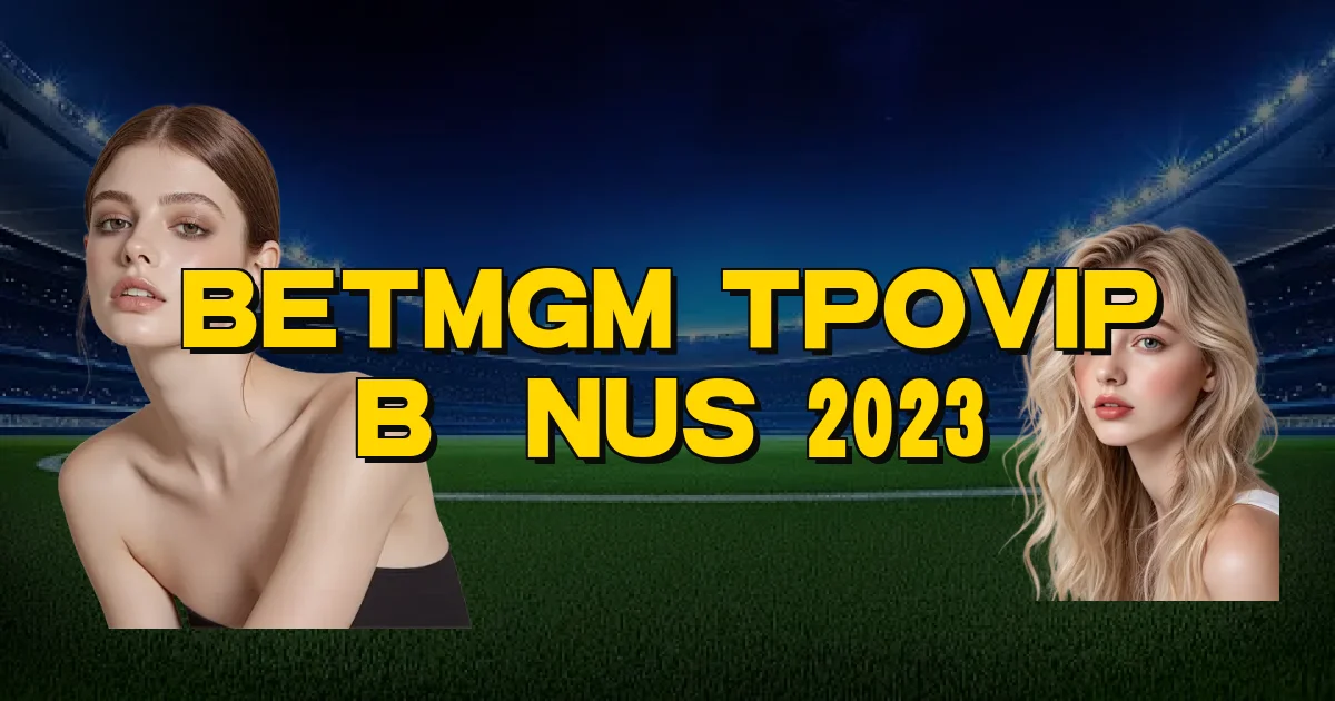 Betmgm Tpovip Bônus 2023 Oficial
