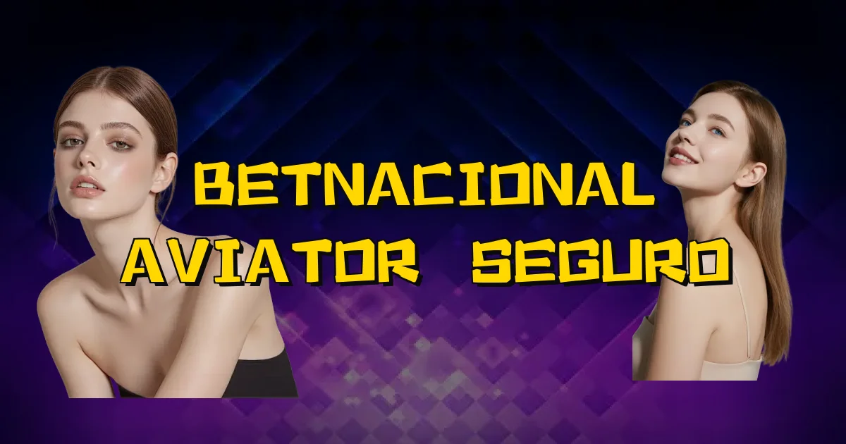 Betnacional Aviator É Seguro Oficial