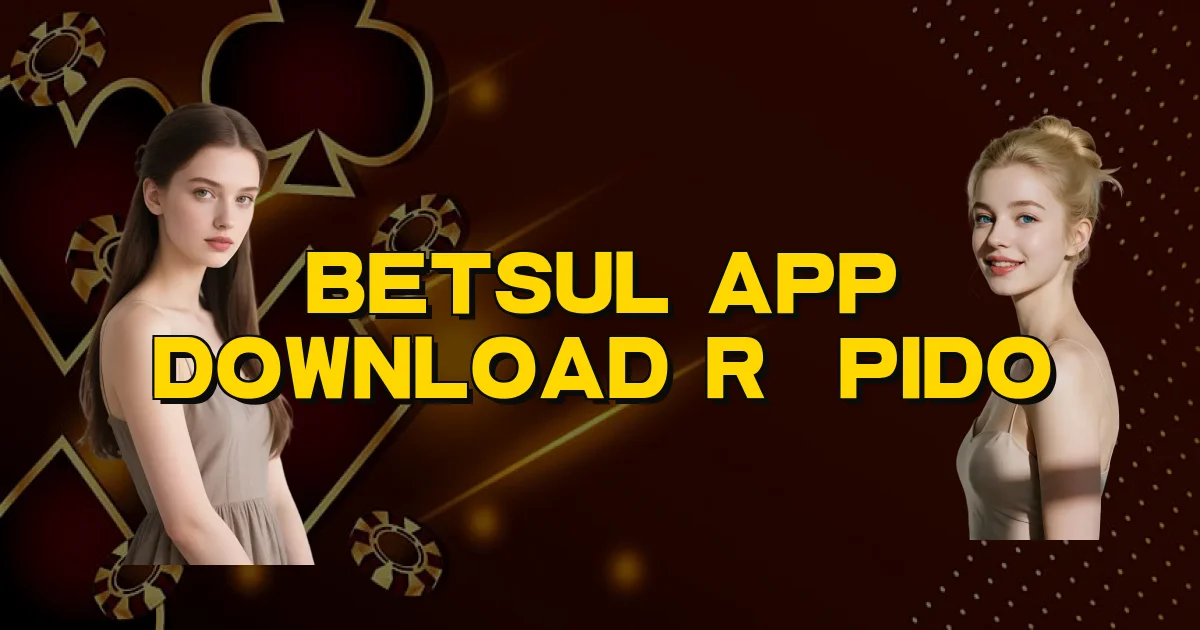 Betsul App Download Rápido Oficial
