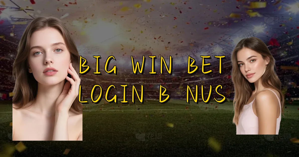 Big Win Bet Login Bônus Oficial
