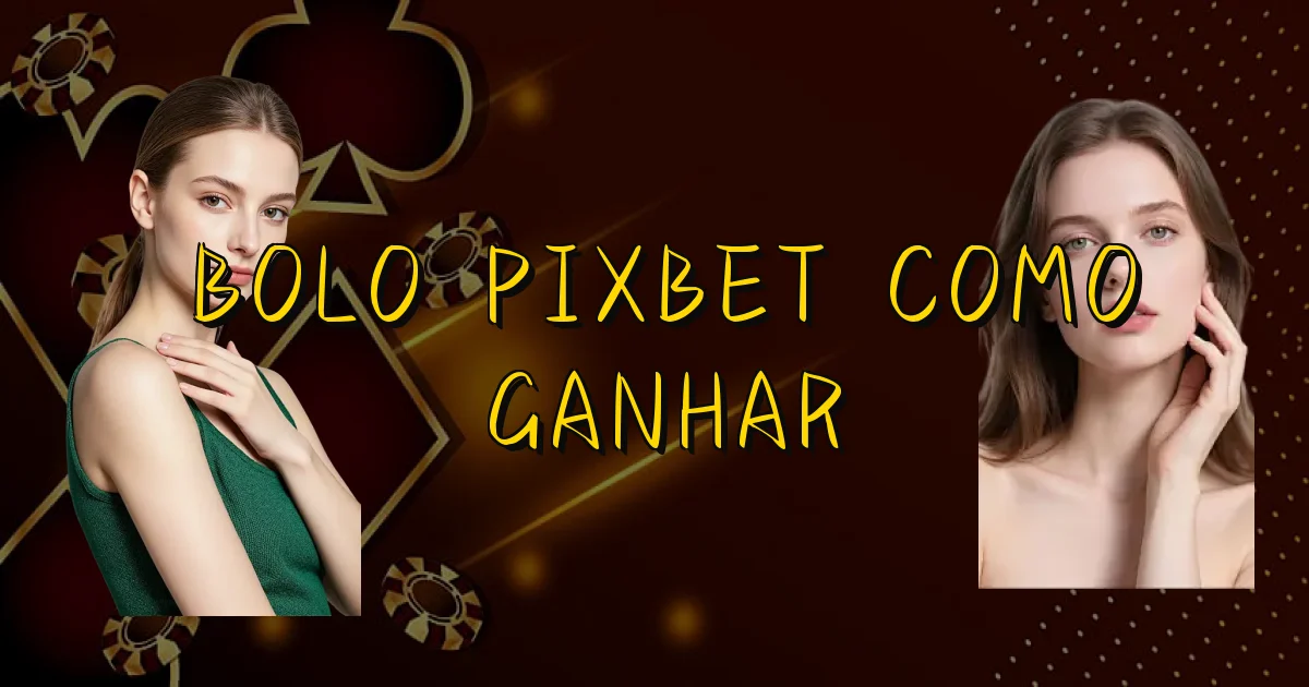 Bolo Pixbet Como Ganhar Oficial