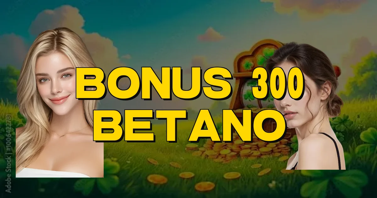 Bonus 300 Betano Oficial