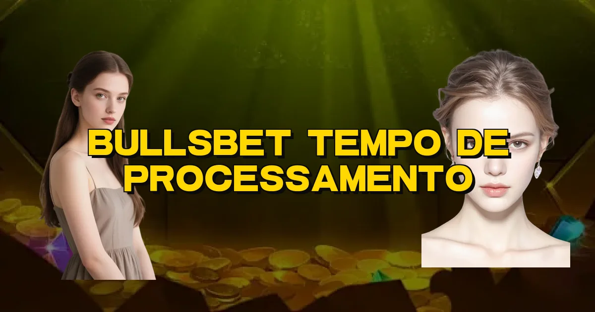 Bullsbet Tempo De Processamento Oficial