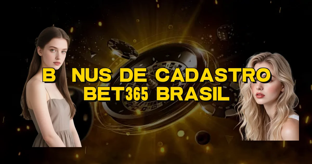 Bônus De Cadastro Bet365 Brasil Oficial