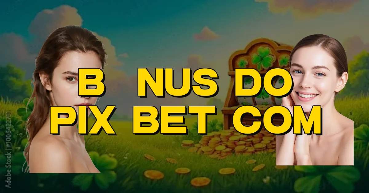 Bônus Do Pix Bet Com Oficial