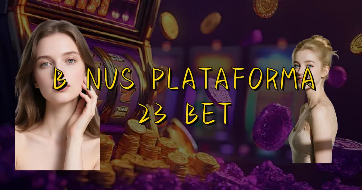 Bônus Plataforma 23 Bet Oficial
