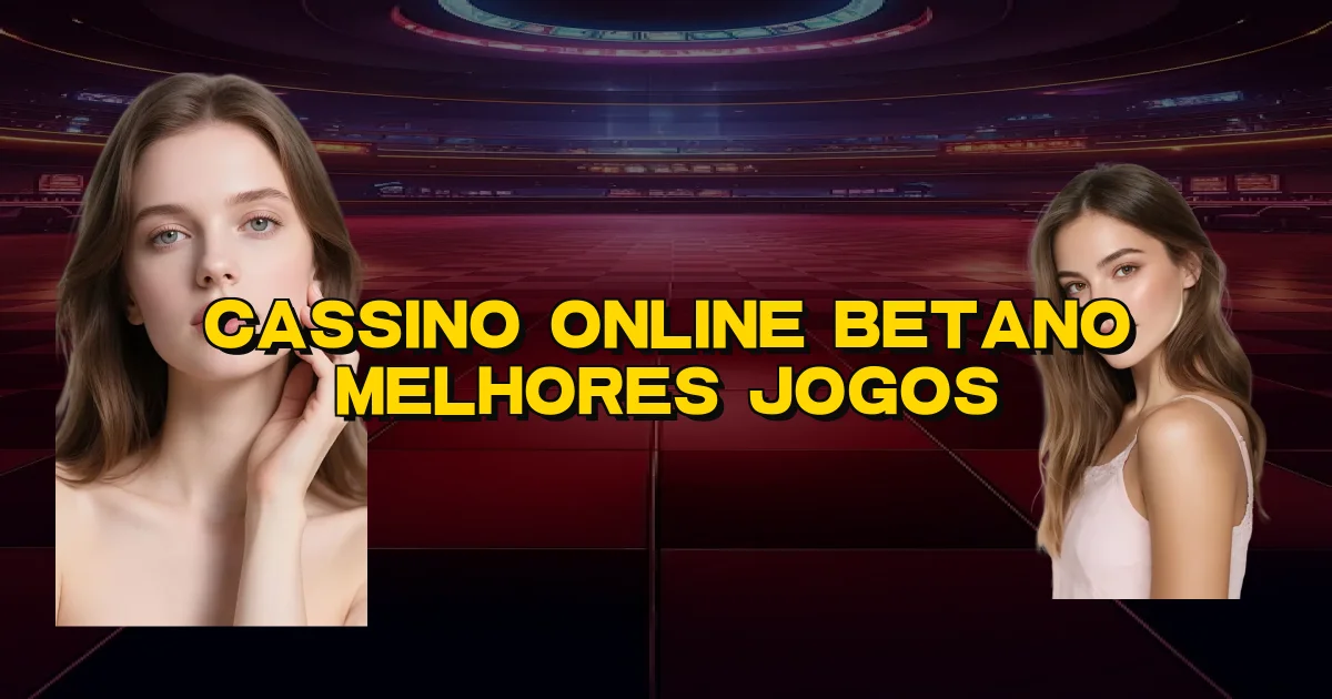 Cassino Online Betano Melhores Jogos Oficial