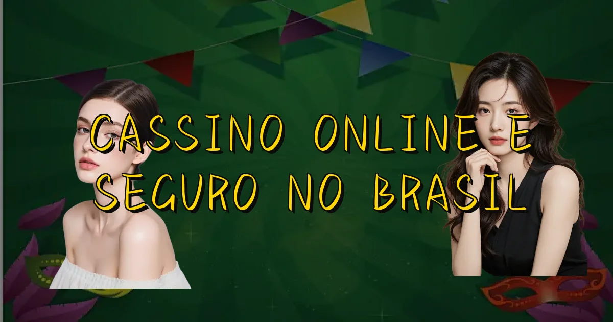 Cassino Online E Seguro No Brasil Oficial