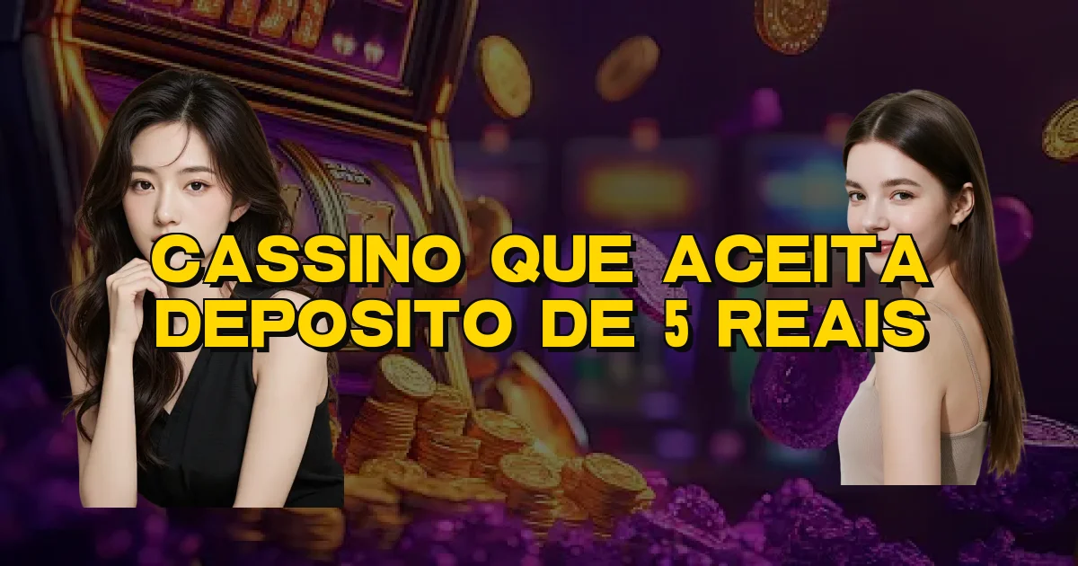 Cassino Que Aceita Deposito De 5 Reais Oficial