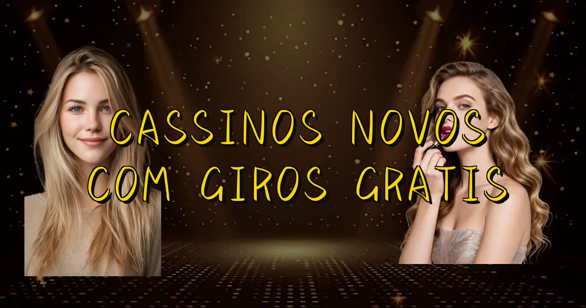 Cassinos Novos Com Giros Gratis Oficial