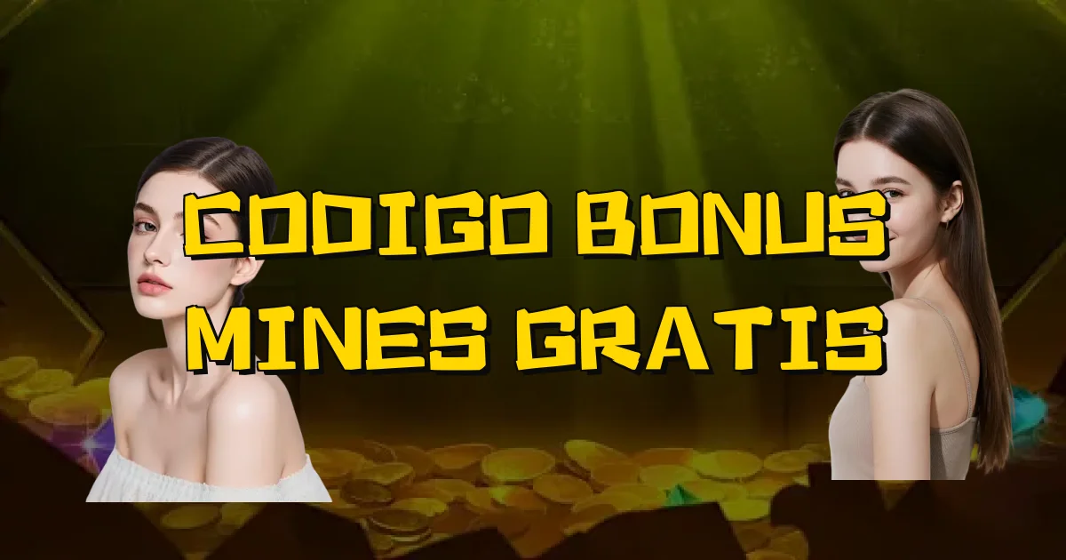 Codigo Bonus Mines Gratis Oficial
