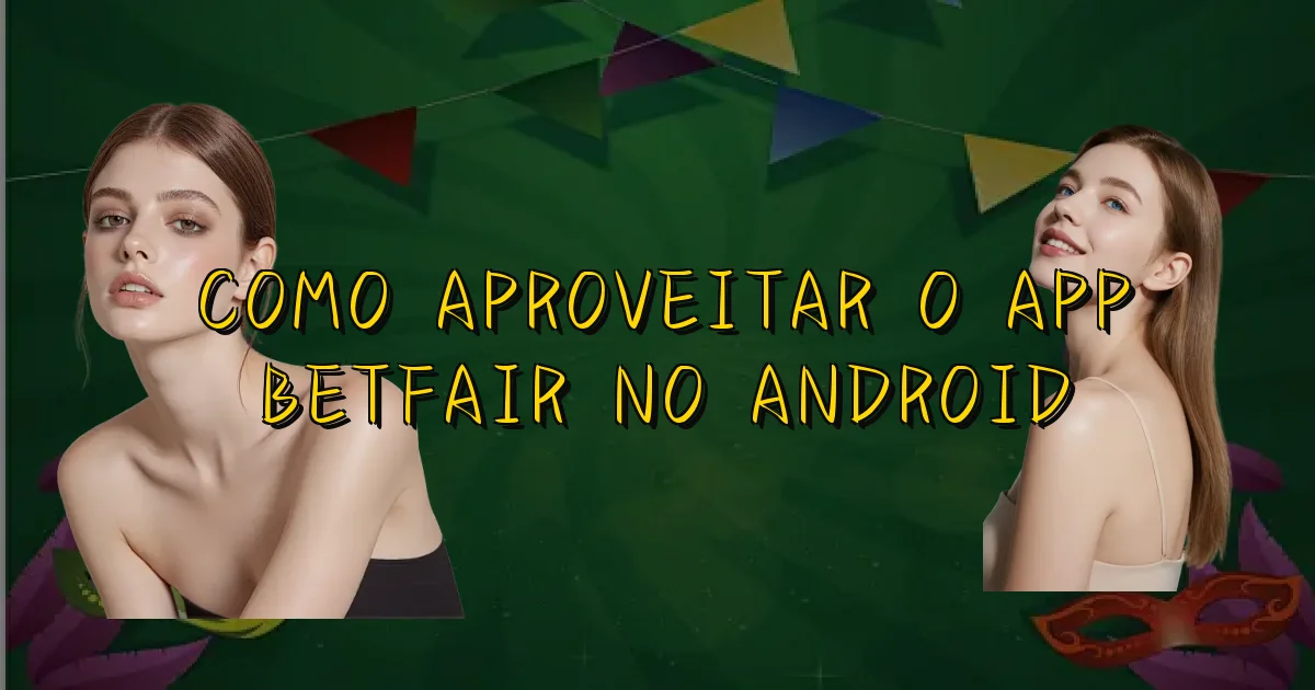 Como Aproveitar O App Betfair No Android Oficial