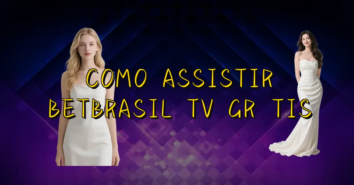 Como Assistir Betbrasil Tv Grátis Oficial