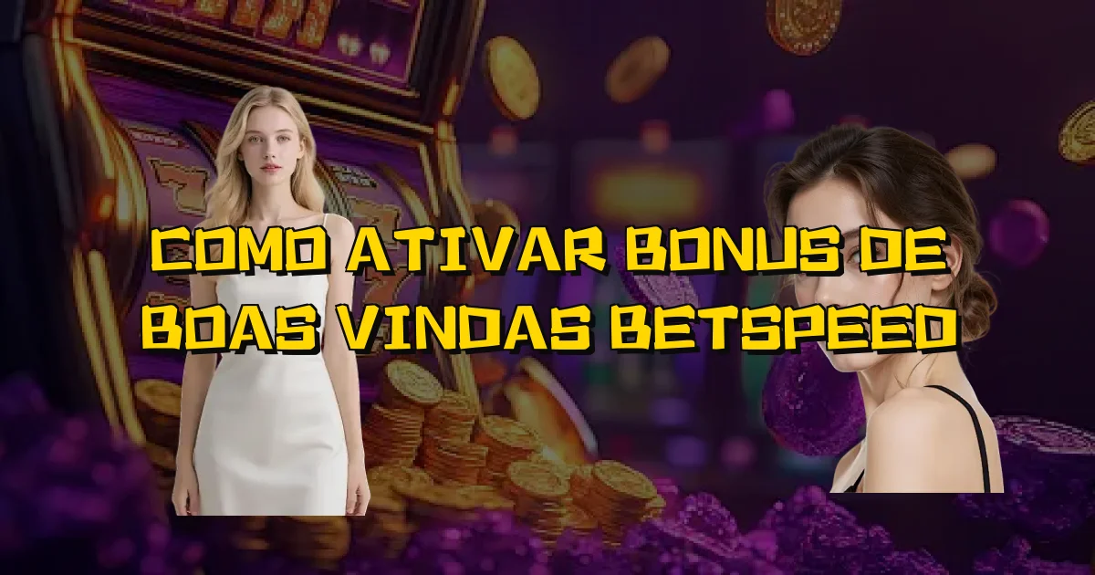 Como Ativar Bonus De Boas Vindas Betspeed Oficial