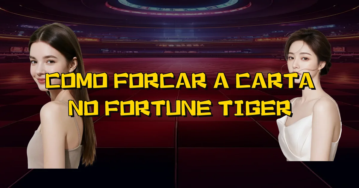 Como Forcar A Carta No Fortune Tiger Oficial