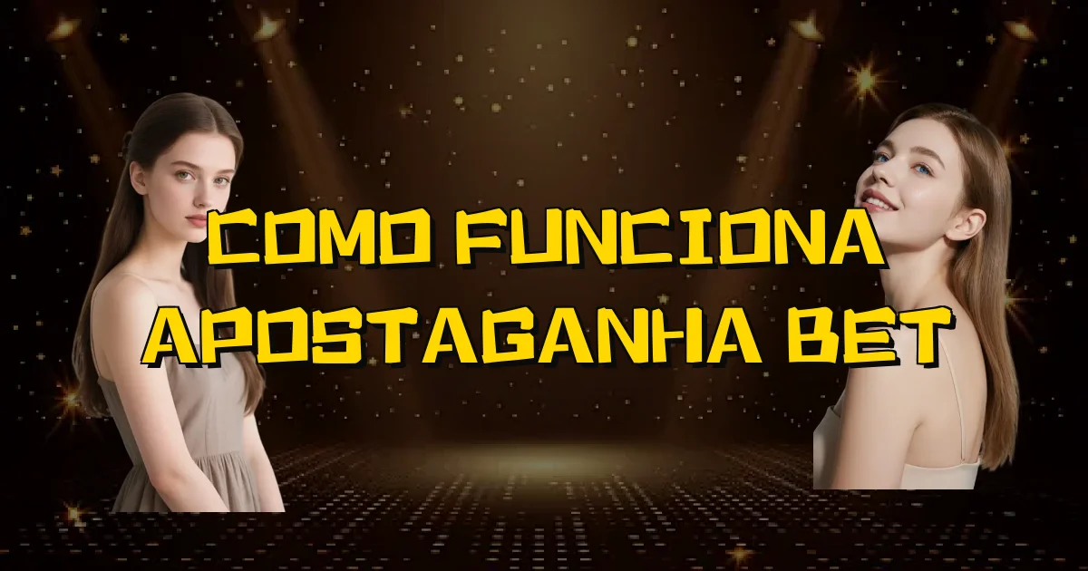 Como Funciona Apostaganha Bet Oficial