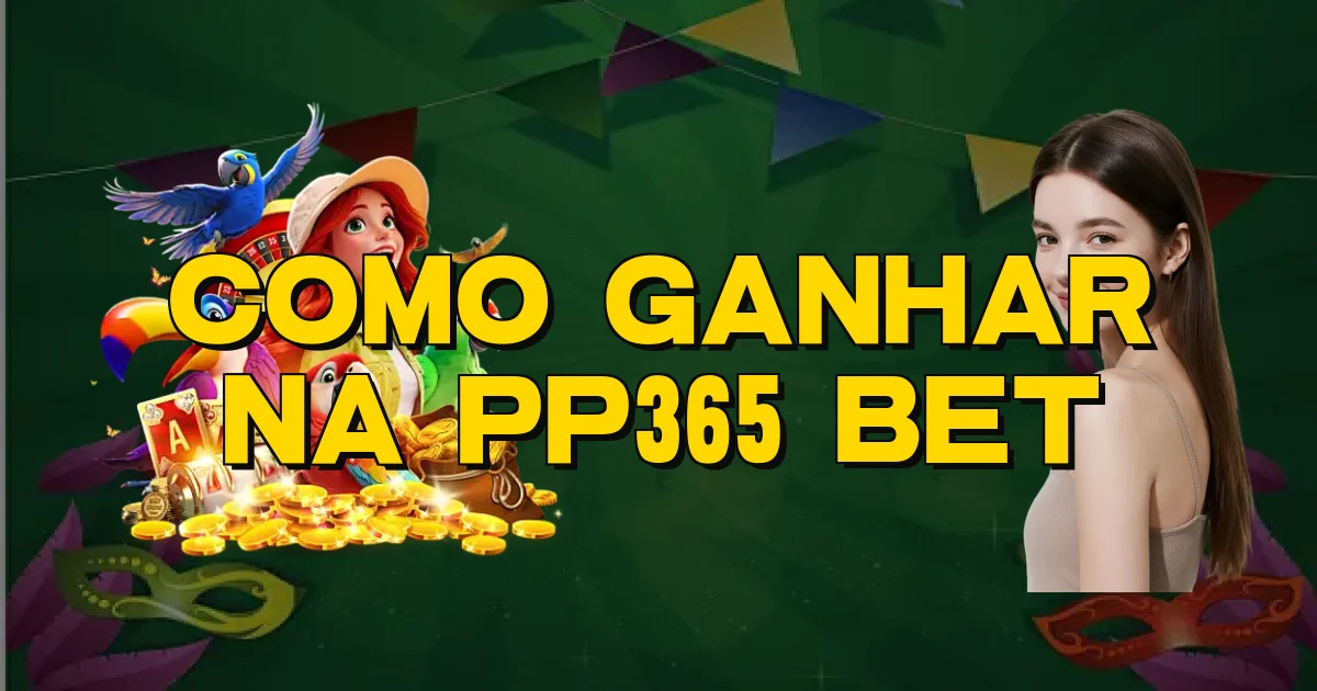 Como Ganhar Na Pp365 Bet Oficial