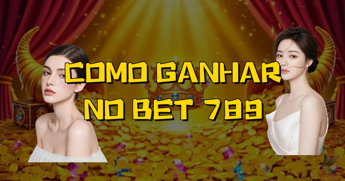 Como Ganhar No Bet 789 Oficial