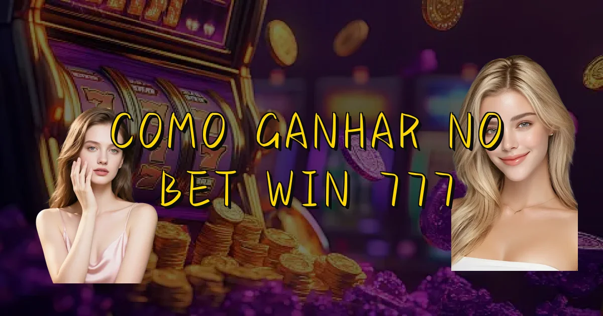 Como Ganhar No Bet Win 777 Oficial