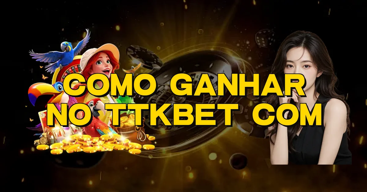 Como Ganhar No Ttkbet Com Oficial