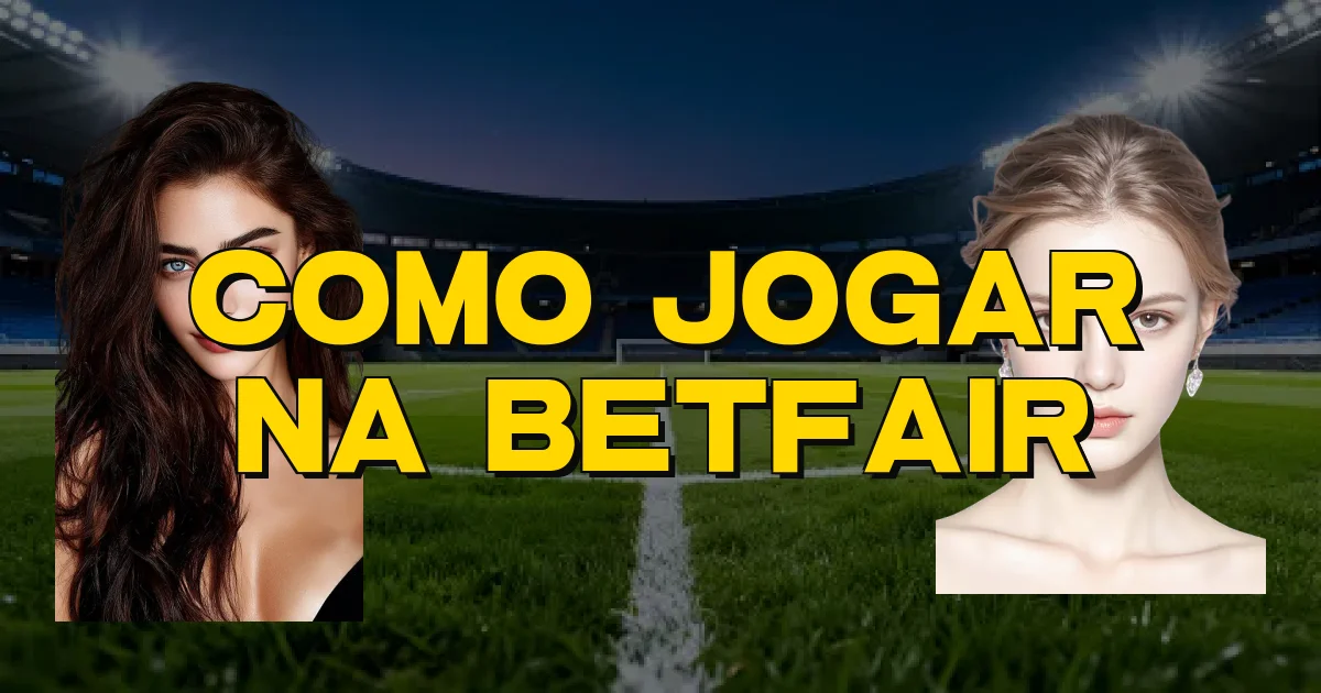 Como Jogar Na Betfair Oficial