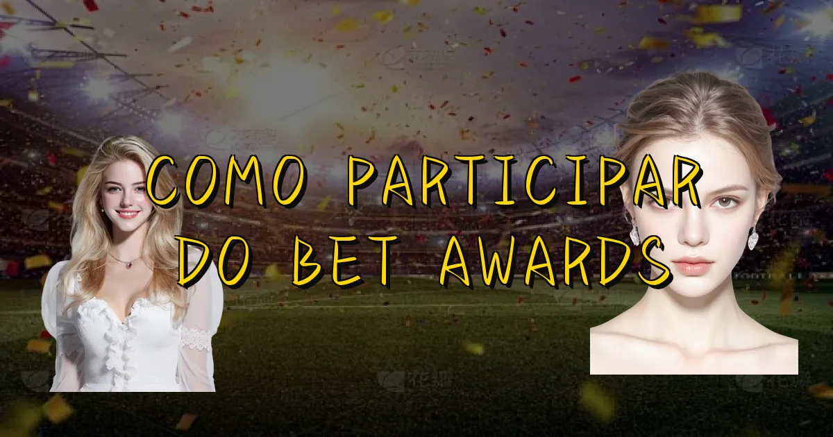 Como Participar Do Bet Awards Oficial