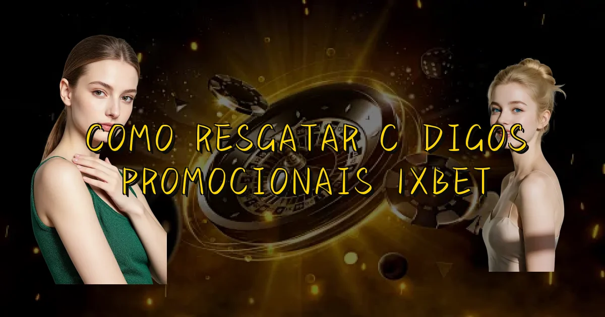 Como Resgatar Códigos Promocionais 1Xbet Oficial