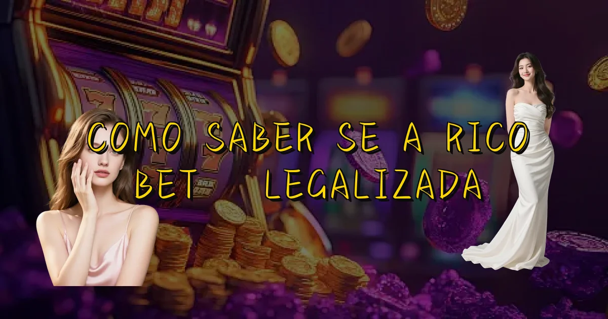 Como Saber Se A Rico Bet É Legalizada Oficial