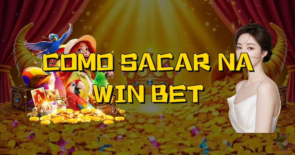 Como Sacar Na Win Bet Oficial