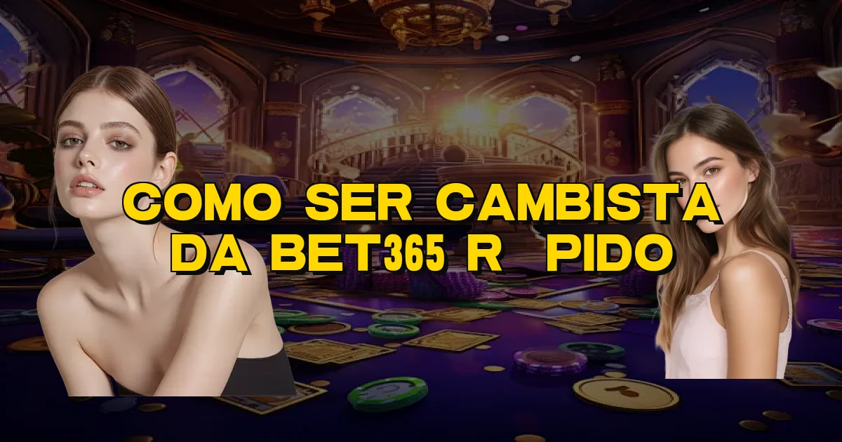 Como Ser Cambista Da Bet365 Rápido Oficial